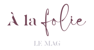 à la folie le blog
